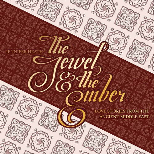 The Jewel and the Ember (Love Stories from the Ancient Middle East) by Jennifer Heath, 9781623717537