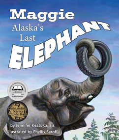 Maggie: Alaska's Last Elephant - 9781607184508 by Jennifer Keats Curtis, Phyllis Saroff, 9781607184508
