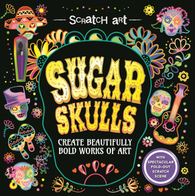 Scratch Art: Sugar Skulls-Adult Scratch Art Activity Book (Create Gorgeous Día de los Muertos Inspired Artwork) by IglooBooks, Sylwia  Filipczak, 9781837714865
