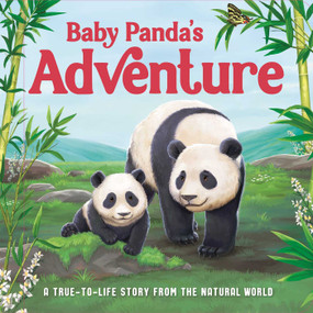 Baby Panda's Adventure (A True-to-Life Story from the Natural World, Ages 5 & Up) by IglooBooks, Rose Harkness, Jenny  Palmer-Fettig, 9781837717750
