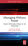Managing Without Power (Seven Alternative Ways to be Influential) by Anne de Graaf, Klaas Kunst, 9781032589718