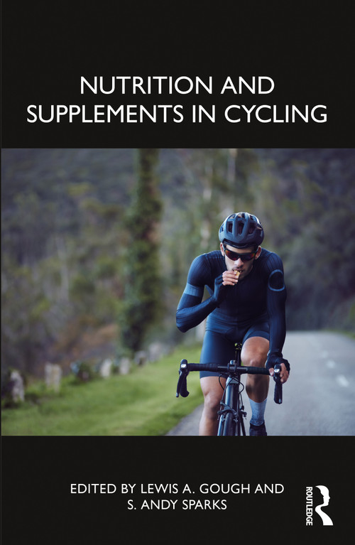 Nutrition and Supplements in Cycling by Lewis A. Gough, S. Andy Sparks, 9781032451077