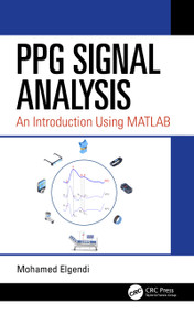 PPG Signal Analysis (An Introduction Using MATLAB®) by Mohamed Elgendi, 9780367608279