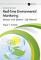 Real-Time Environmental Monitoring (Sensors and Systems - Lab Manual) by Miguel F. Acevedo, 9781032012681