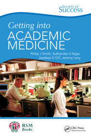 Secrets of Success: Getting into Academic Medicine by Philip Smith, Jasdeep Gill, Sukhjinder Nijjer, Jeremy Levy, 9781853159572