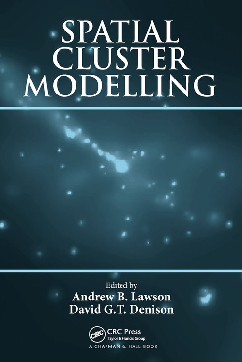 Spatial Cluster Modelling by Andrew B. Lawson, David G.T. Denison, 9780367454913