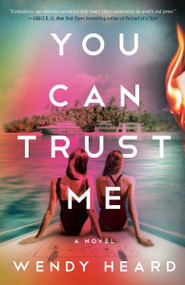 You Can Trust Me (A Novel) by Wendy Heard, 9780593599334