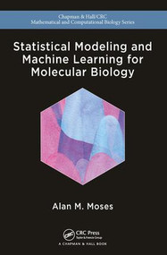 Statistical Modeling and Machine Learning for Molecular Biology by Alan Moses, 9781482258592