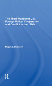 The Third World And U.s. Foreign Policy (Cooperation And Conflict In The 1980s) by Robert L. Rothstein, 9780367312039