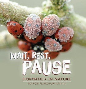 Wait, Rest, Pause (Dormancy in Nature) - 9781728477718 by Marcie Flinchum Atkins, 9781728477718