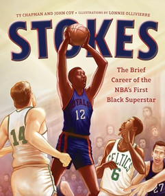 Stokes (The Brief Career of the NBA's First Black Superstar) by Ty Chapman, John Coy, Lonnie Ollivierre, 9781728492490