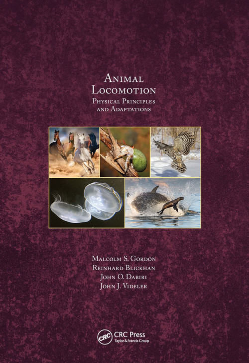 Animal Locomotion (Physical Principles and Adaptations) by Malcolm S. Gordon, Reinhard Blickhan, John O. Dabiri, John J. Videler, 9780367657956