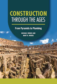 Construction through the Ages (From Pyramids to Plumbing) by Michael Woods, Mary B. Woods, 9798765610107