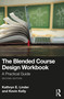 The Blended Course Design Workbook (A Practical Guide) by Kathryn E. Linder, Kevin Kelly, 9781032581651