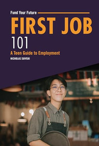 First Job 101 (A Teen Guide to Employment) by Nicholas Suivski, 9798765611319