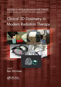 Clinical 3D Dosimetry in Modern Radiation Therapy by Ben Mijnheer, 9780367870478