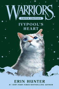 Warriors Super Edition: Ivypool's Heart by Erin Hunter, 9780063357365