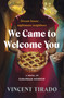 We Came to Welcome You (A Novel of Suburban Horror) by Vincent Tirado, 9780063383180