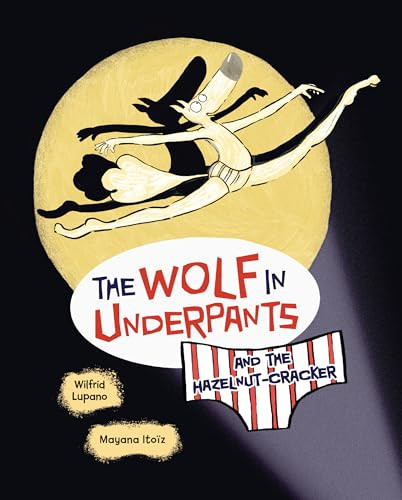 The Wolf in Underpants and the Hazelnut-Cracker by Wilfrid Lupano, Mayana Itoïz, 9798765619865