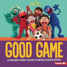 Good Game (A Sesame Street ® Guide to Being a Good Sport) by Charlotte Reed, 9798765620212