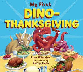 My First Dino-Thanksgiving by Lisa Wheeler, Barry Gott, 9798765623107