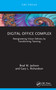 Digital Office Complex (Reengineering Vision Delivery by Transforming Teaming) by Brad M. Jackson, Gary L. Richardson, 9781032544915