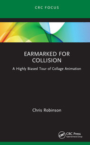 Earmarked for Collision (A Highly Biased Tour of Collage Animation) by Chris Robinson, 9781032103129
