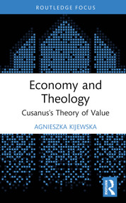 Economy and Theology (Cusanus's Theory of Value) by Agnieszka Kijewska, 9781032315157