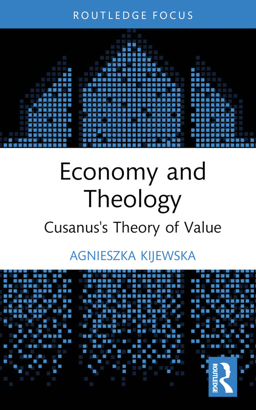 Economy and Theology (Cusanus's Theory of Value) by Agnieszka Kijewska, 9781032315157