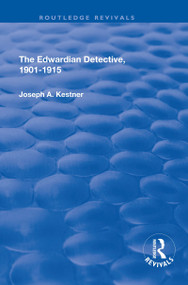 The Edwardian Detective: 1901-1915 by Joseph Kestner, 9780415791342
