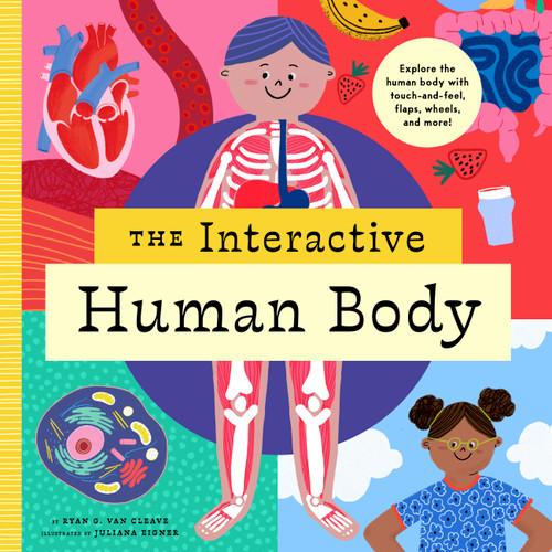 The Interactive Human Body (Explore the human body with flaps, wheels, levers, touch and feel, and more!) by Ryan G. Van Cleave, Juliana Eigner, 9781638190882