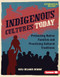 Indigenous Cultures Today (Protecting Native Families and Practicing Cultural Traditions) by Cayla Bellanger DeGroat, 9798765625576