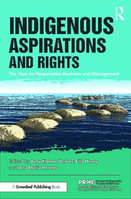 Indigenous Aspirations and Rights (The Case for Responsible Business and Management) by Amy Klemm Verbos, Ella Henry, Ana Maria Peredo, 9781783533992
