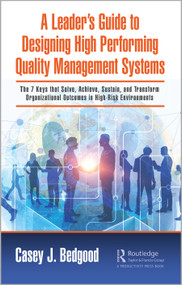 A Leader's Guide to Designing High Performing Quality Management Systems by Casey J. Bedgood, 9781032778655