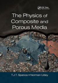 The Physics of Composite and Porous Media by T. J. T. (Tim) Spanos, Norman Udey, 9780367875305