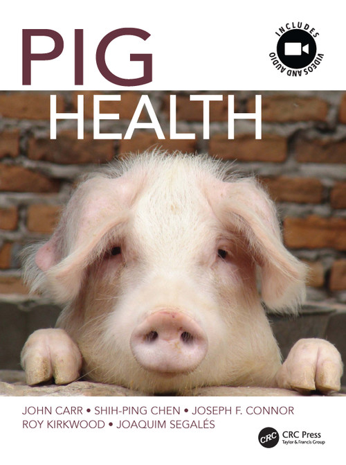 Pig Health by John Carr, Shih-Ping Chen, Joseph F. Connor, Roy Kirkwood, Joaquim Segalés, 9780367893408