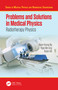 Problems and Solutions in Medical Physics (Radiotherapy Physics) by Kwan Hoong Ng, Ngie Min Ung, Robin Hill, 9781032332789