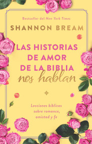 Las historias de amor de la Biblia nos hablan / The Love Stories of the Bible Speak: Biblical Lessons on Romance, Friendship, and Faith (Spanish Edition) by Shannon Bream, 9798890980021