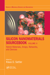Silicon Nanomaterials Sourcebook (Hybrid Materials, Arrays, Networks, and Devices, Volume Two) by Klaus D. Sattler, 9780367782078