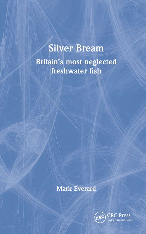 Silver Bream (Britain's most neglected freshwater fish) by Mark Everard, 9781032317342