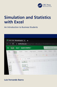 Simulation and Statistics with Excel (An Introduction to Business Students) by Luis Fernando Ibarra, 9781032701547