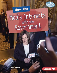 How the Media Interacts with the Government by Zelda Wagner, 9798765626580