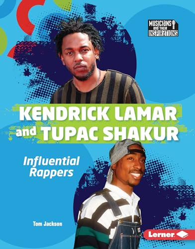 Kendrick Lamar and Tupac Shakur (Influential Rappers) by Tom Jackson, 9798765626696