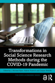Transformations in Social Science Research Methods during the COVID-19 Pandemic by J. Michael Ryan, Valerie Visanich, Gaspar Brändle, 9781032646817