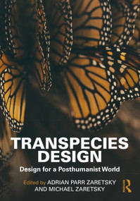 Transpecies Design (Design for a Posthumanist World) by Adrian Parr Zaretsky, Michael Zaretsky, 9781032516899