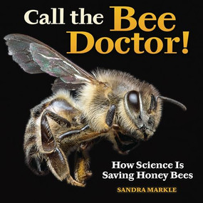 Call the Bee Doctor! (How Science Is Saving Honey Bees) by Sandra Markle, 9798765626795