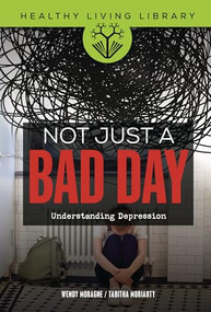 Not Just a Bad Day (Understanding Depression) by Wendy Moragne, Tabitha Moriarty, 9798765626986