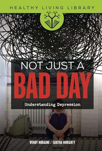 Not Just a Bad Day (Understanding Depression) by Wendy Moragne, Tabitha Moriarty, 9798765626986