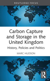 Carbon Capture and Storage in the United Kingdom (History, Policies and Politics) by Marc Hudson, 9781032609119
