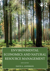 Environmental Economics and Natural Resource Management by David A. Anderson, 9781032550398